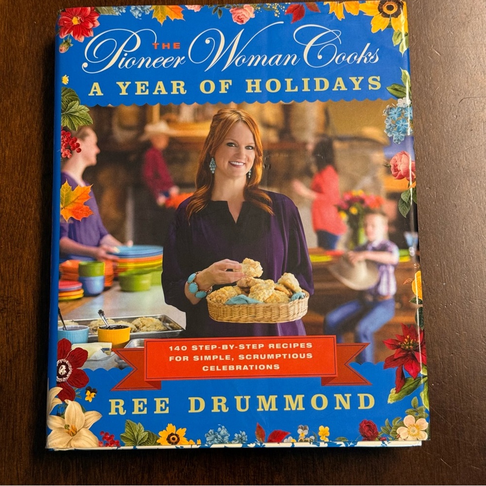 The Pioneer Woman Cooks―A Year of Holidays: 140 Step-by-Step Recipes